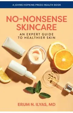 No-Nonsense Skincare: An Expert Guide to Healthier Skin