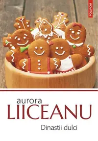Dinastii dulci - Paperback brosat - Aurora Liiceanu