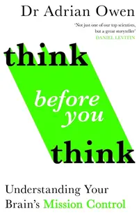Think Before You Think: Understanding Your Brain's Mission Control