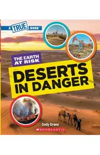 Deserts in Danger (a True Book: The Earth at Risk)