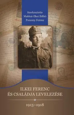 Ilkei Ferenc es csaladja levelezese 1915-1918