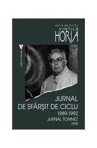 Jurnal de sfârșit de ciclu 1989-1992. Jurnal torinez 1978 - Paperback brosat - Horia Vintilă