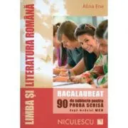 Limba si literatura romana - Bacalaureat. 90 de subiecte pentru PROBA SCRISA