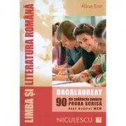 Limba si literatura romana - Bacalaureat. 90 de subiecte pentru PROBA SCRISA