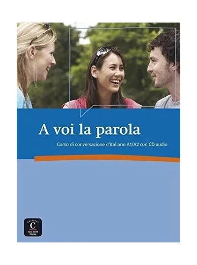 A voi la parola : Corso di conversazione d'italiano A1/A2 (1CD audio) - Paperback brosat - Linda Barlassina; Roberta Bessolo-Zimmermann; Antonella Ferraris-Engel