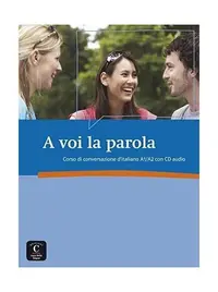 A voi la parola : Corso di conversazione d'italiano A1/A2 (1CD audio) - Paperback brosat - Linda Barlassina; Roberta Bessolo-Zimmermann; Antonella Ferraris-Engel