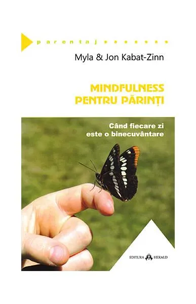 Mindfulness pentru părinţi - Paperback brosat - Myla Kabat-Zinn, Jon Kabat-Zinn