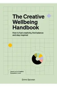 The Creative Wellbeing Handbook: How to Fuel Creativity, Find Balance and Stay Inspired