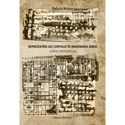 Reprezentări ale corpului în imaginarul biblic. Cartea Proverbelor - Paperback brosat - Raluca Boboc