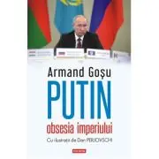 Putin, obsesia imperiului