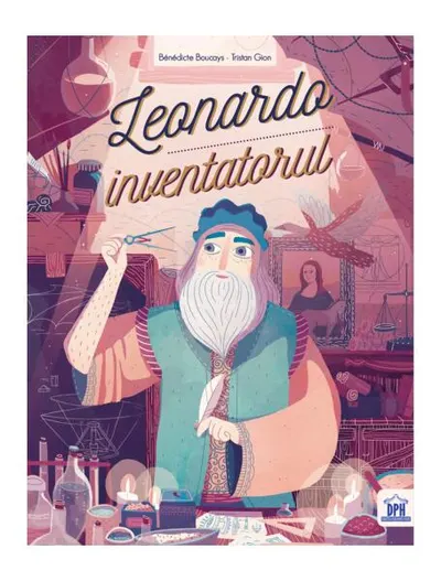 Leonardo inventatorul - Hardcover - Bénédicte Boucays