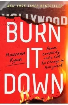 Burn It Down: Power, Complicity, and a Call for Change in Hollywood