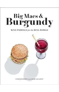 Big Macs & Burgundy: Wine Pairings for the Real World