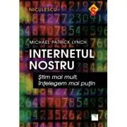 Internetul nostru. Stim mai mult, intelegem mai putin