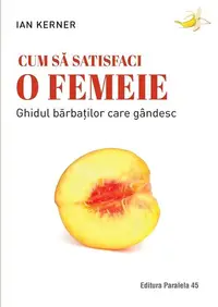 Cum să satisfaci o femeie - Paperback brosat - Ian Kerner