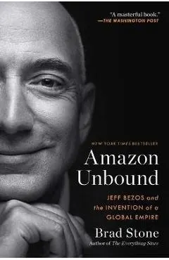 Amazon Unbound: Jeff Bezos and the Invention of a Global Empire