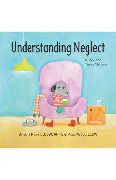 Understanding Neglect: A Book for Young Children