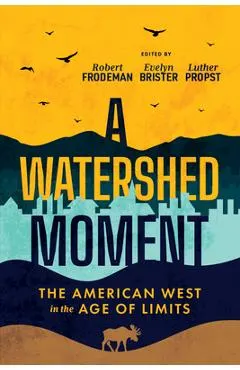 A Watershed Moment: The American West in the Age of Limits