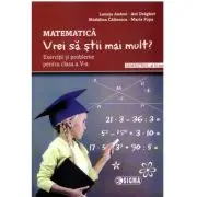 Matematica. Vrei sa stii mai mult? Exercitii si probleme pentru clasa a 5-a, semestrul al 2-lea