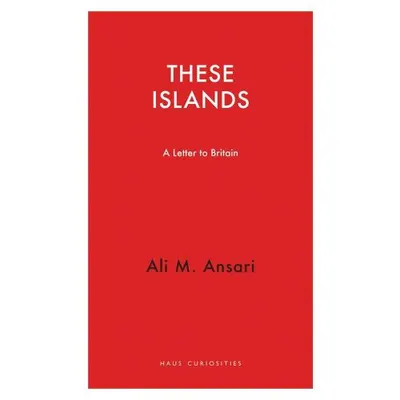 These Islands : A Letter To Britain