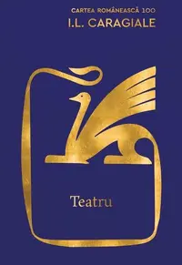 Teatru | I.L. Caragiale - Hardcover - Ion Luca Caragiale - Cartea Românească
