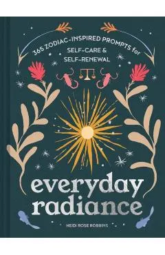 Everyday Radiance: 365 Zodiac-Inspired Prompts for Self-Care and Self-Renewal