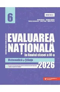 Evaluarea Nationala 2026. Matematica si Stiinte - Clasa 6 - Florin Antohe, Bogdan Antohe, Marius Antonescu, Lucia Popa, Agnes Voica