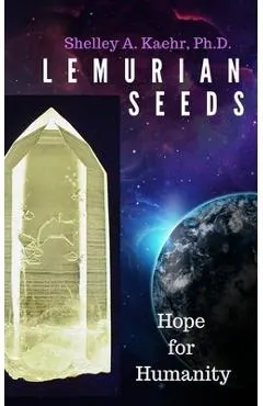 Lemurian Seeds: Hope for Humanity