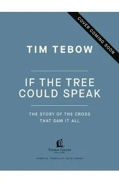 If the Tree Could Speak: The Story of the Cross That Saw It All