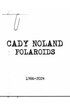 Cady Noland: Polaroids 1986-2024