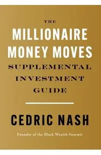 The Millionaire Money Moves Supplemental Investment Guide