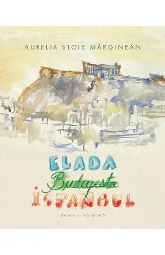 Elada. Budapesta. Istanbul