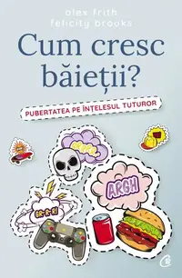Cum cresc băieții? - Paperback brosat - Alex Frith, Felicity Brooks