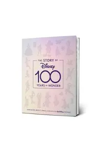 The Story of Disney: 100 Years of Wonder