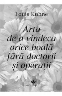Arta de a vindeca orice boala fara doctorii si operatii