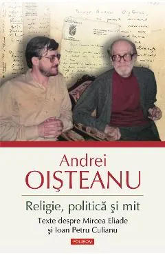 eBook Religie, politica si mit. Texte despre Mircea Eliade si Ioan Petru Culianu