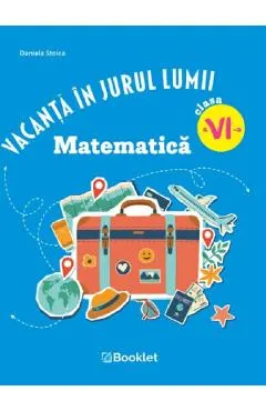 Vacanta in jurul lumii. Matematica - Clasa 6