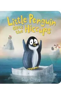 Little Penguin Gets the Hiccups Board Book