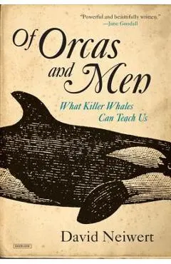 Of Orcas and Men: What Killer Whales Can Teach Us