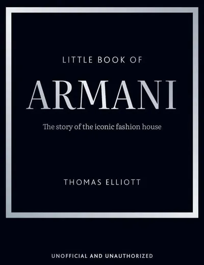 Little Book of Armani: The story of the iconic fashion house