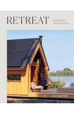 Retreat: Inspired Homes and Ways of Living