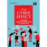 THE CYBER EFFECT. Psihologia comportamentului uman in mediul online
