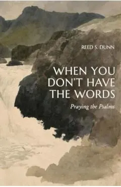 When You Don't Have the Words: Praying the Psalms
