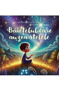 Baietelul care auzea stelele