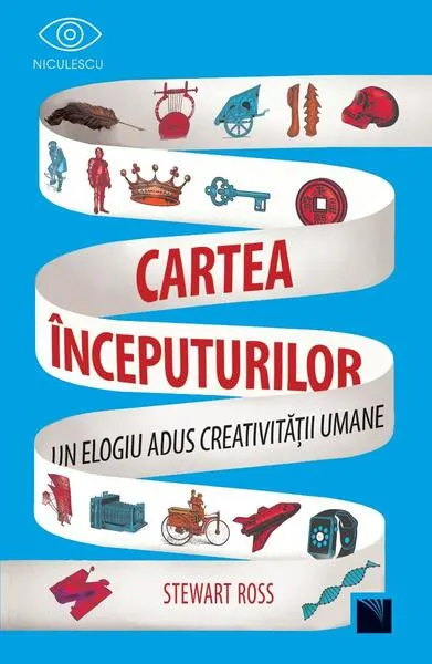 Cartea începuturilor. Un elogiu adus creativității umane. - Paperback brosat - Stewart Ross