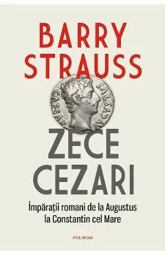 eBook Zece cezari. Imparatii romani de la Augustus la Constantin cel Mare