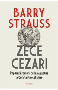 eBook Zece cezari. Imparatii romani de la Augustus la Constantin cel Mare