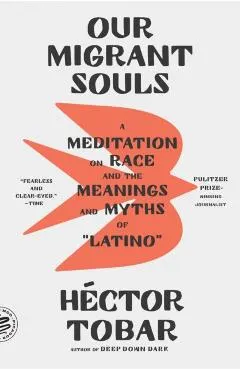 Our Migrant Souls: A Meditation on Race and the Meanings and Myths of Latino