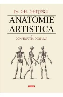 Anatomie Artistica Vol.1: Contructia corpului