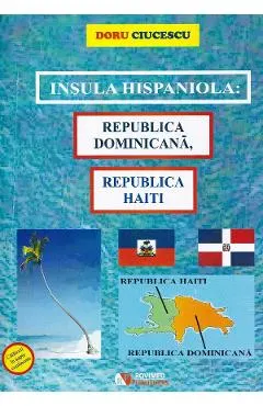 Insula hispaniola: Republica Dominicana, Republica Haiti